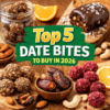 top 5 date bites to buy in 2026